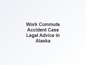 Seeking Legal Advice for Work Commute Accidents in Alaska